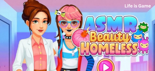 ASMR Beauty Homeless – A Unique Game of Compassion and Transformation
